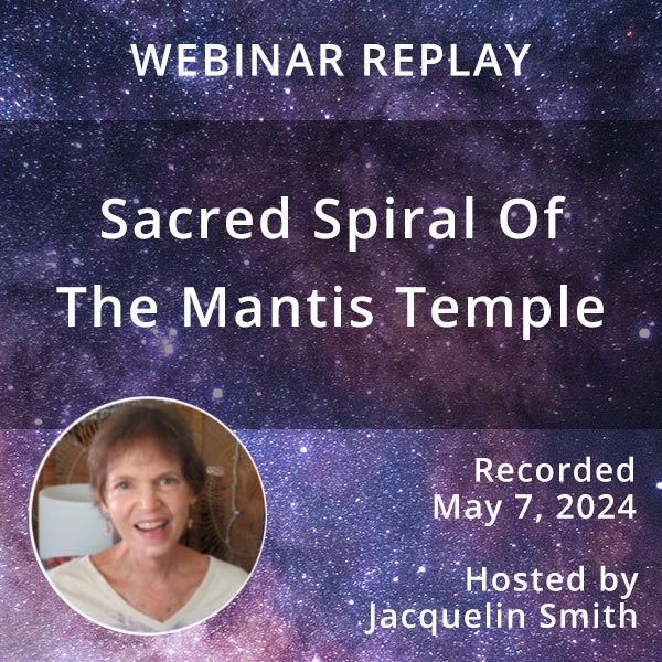 Webinar Replay: Sacred Spiral Of The Mantis Temple