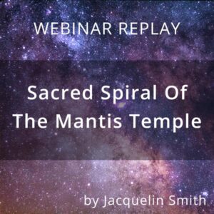 Webinar Replay: Sacred Spiral Of The Mantis Temple